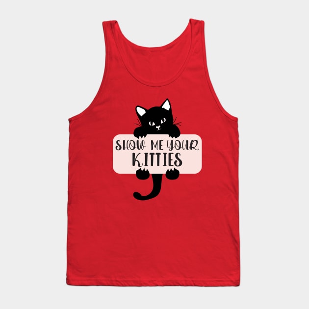 Show Me Your Kitties, Cat Lover, Cat Lady, Pet Lover Gift, Animal Tank Top by TeeTypo